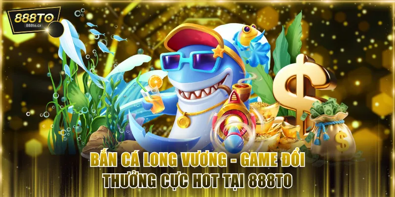 Bắn cá Long Vương