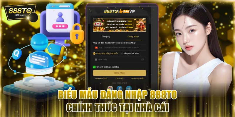 Biểu mẫu đăng nhập 888TO chính thức tại nhà cái