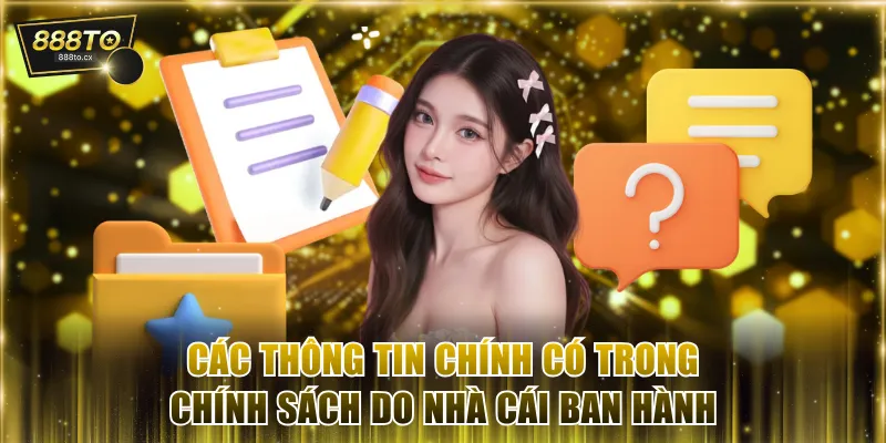 Các thông tin chính có trong chính sách do nhà cái ban hành