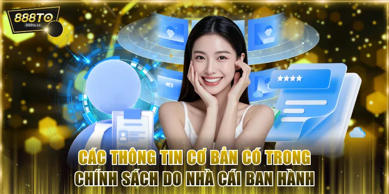 Các thông tin cơ bản có trong chính sách do nhà cái ban hành