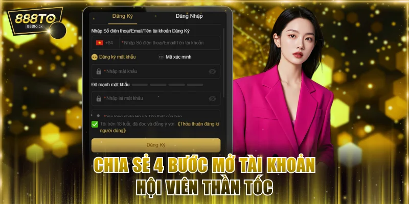 Chia sẻ 4 bước mở tài khoản hội viên thần tốc