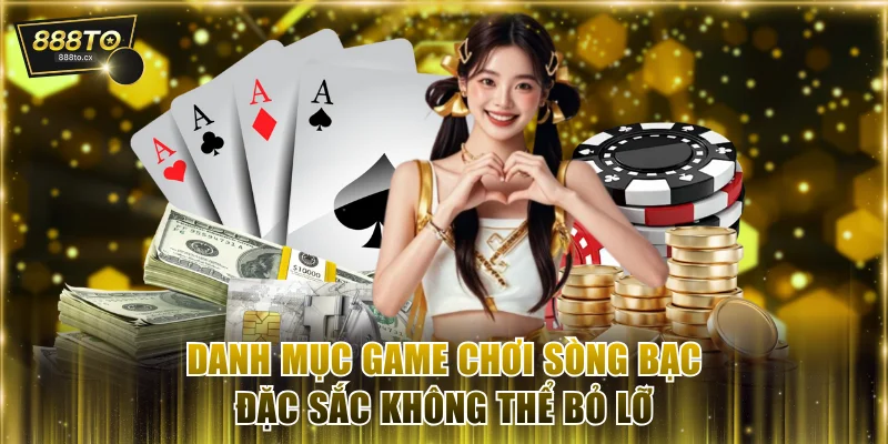 Danh mục game chơi sòng bạc đặc sắc không thể bỏ lỡ