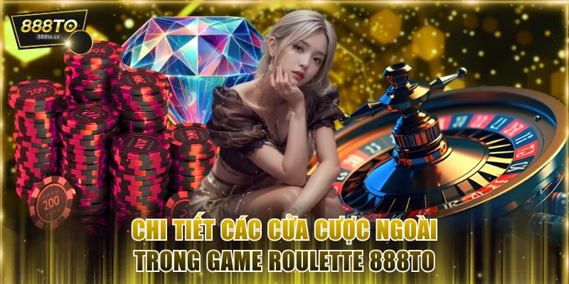 Đặt cược dễ trúng với các cửa ngoài khi chơi Roulette 888TO