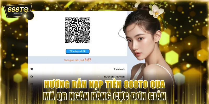Hướng dẫn nạp tiền 888TO qua mã qr ngân hàng cực đơn giản