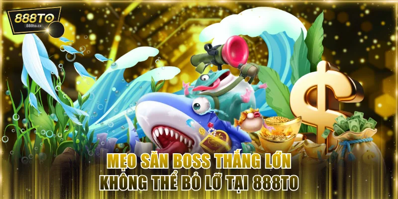Mẹo săn boss