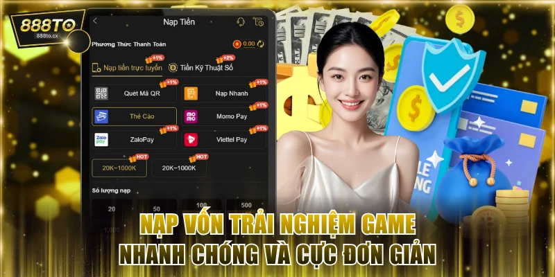 Nạp vốn trải nghiệm game nhanh chóng và cực đơn giản