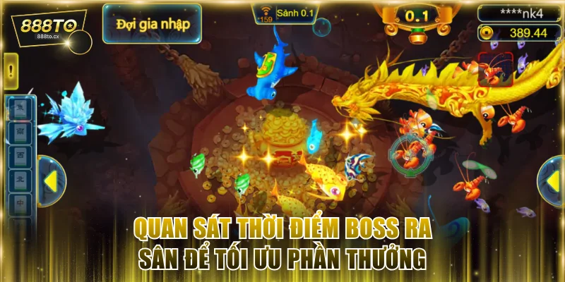 Quan sát thời điểm boss ra sân để tối ưu phần thưởng