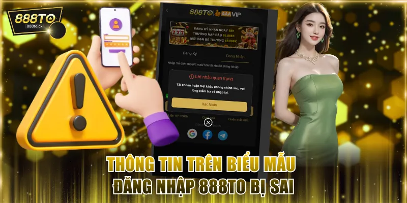 Thông tin trên biểu mẫu đăng nhập 888TO bị sai