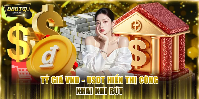 Tỷ giá VND - USDT hiển thị công khai khi rút